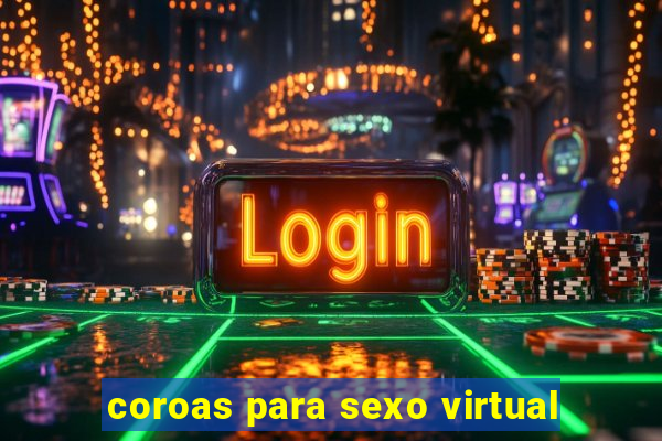 coroas para sexo virtual